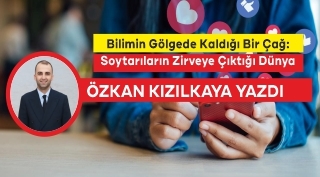 Özkan Kızılkaya Yazdı: Bilimin Gölgede Kaldığı Bir Çağ: Soytarıların Zirveye Çıktığı Dünya