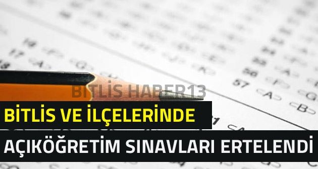 Güroymak'ta açıköğretim sınavları ertelendi